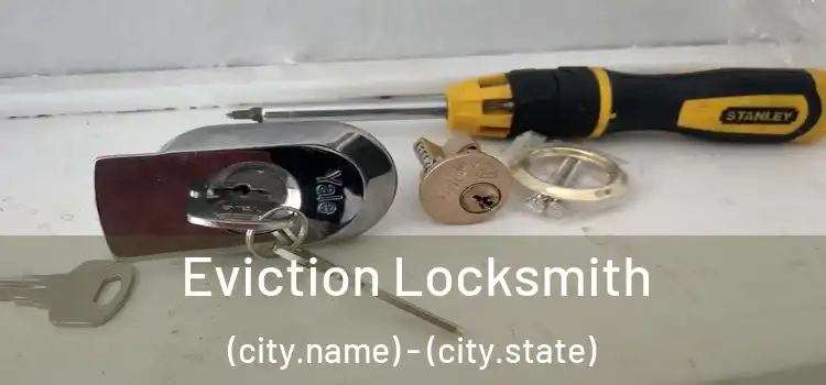  Eviction Locksmith (city.name) - (city.state)